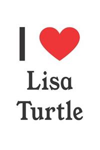 I Love Lisa Turtle: Lisa Turtle Designer Notebook