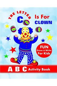Letter C Is For Clown: A B C Activity Book
