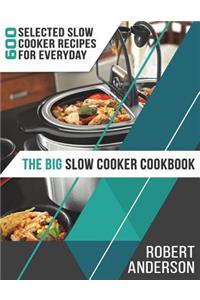 The Big Slow Cooker Cookbook