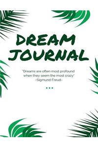 Dream Journal - Dreams Are Often Most Profound When They Seem the Most Crazy - Sigmund Freud