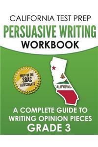 CALIFORNIA TEST PREP Persuasive Writing Workbook Grade 3