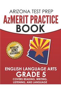 ARIZONA TEST PREP AzMERIT Practice Book English Language Arts Grade 5