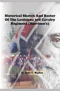 Historical Sketch and Roster of the Louisiana 3rd Cavalry Regiment (Harrison's)