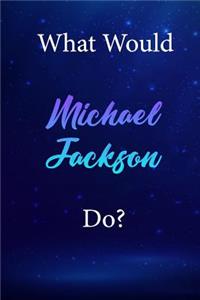 What Would Michael Jackson Do?