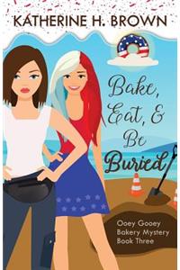 Bake, Eat, & Be Buried