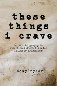 These Things I Crave