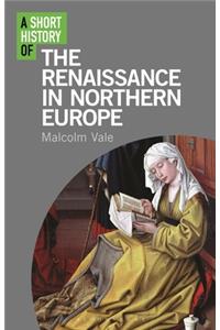 Short History of the Renaissance in Northern Europe