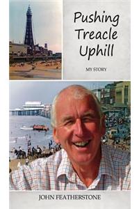 Pushing Treacle Uphill - My Story