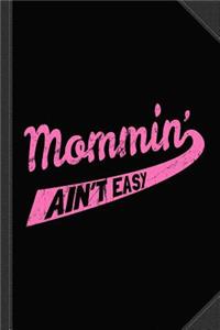 Mommin Ain't Easy Journal Notebook