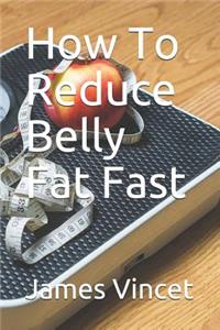 How to Reduce Belly Fat Fast