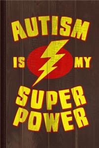 Autism Is My Super Power Journal Notebook