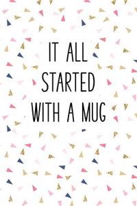 It All Started with a Mug