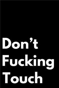 Don't Fucking Touch