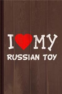 I Love My Russian Toy Dog Breed Journal Notebook: Blank Lined Ruled for Writing 6x9 110 Pages