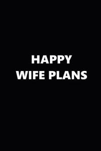 2019 Weekly Planner Funny Theme Happy Wife Plans Black White 134 Pages