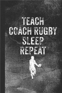 Teach Coach Rugby Sleep Repeat