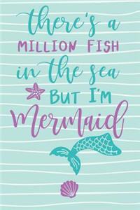 There's a Million Fish in the Sea But I'm Mermaid