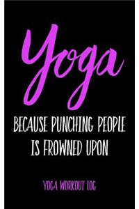 Yoga Because Punching People Is Frowned Upon