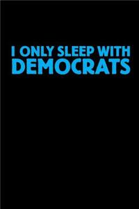 I Only Sleep with Democrats