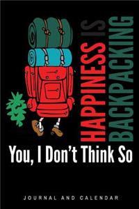 Happiness Is Backpacking You, I Don't Think So