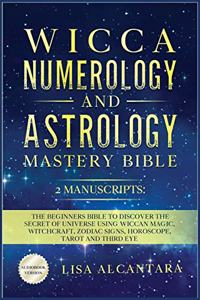 Wicca, Numerology and Astrology Mastery Bible