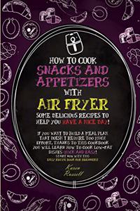 How to Cook Snacks and Appetizers with Air Fryer