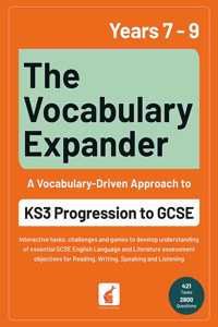 The Vocabulary Expander: KS3 Progression to GCSE for Years 7 to 9