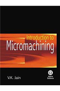 Introduction to Micromachining