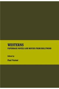 Westerns: Paperback Novels and Movies from Hollywood