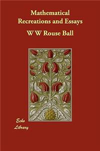 Mathematical Recreations and Essays
