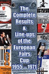 The Complete Results and Line-ups of the European Fairs Cup 1955-1971