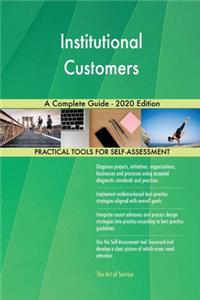 Institutional Customers A Complete Guide - 2020 Edition