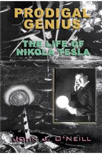 Prodigal Genius: The Life of Nikola Tesla