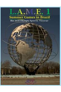 L.A.M.E. 1 Summer Games in Brazil Rio 2016 Olympic Sports Voyeur