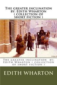greater inclination by