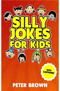 Jokes: Silly Jokes For Kids: Laugh out loud fun jokes(Jokes,Funny Jokes,Jokes for kids,Best Jokes,Funny Book,Joke,riddles,quiz