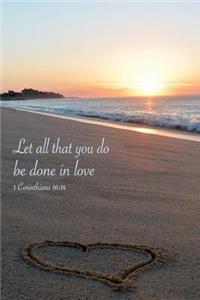 Let All That You Do Be Done In Love 1 Corinthians 16