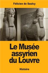 Le Musée assyrien du Louvre