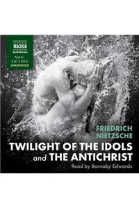 Twilight of the Idols and the Antichrist Lib/E
