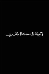 My Valentine Is My