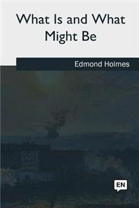 What Is and What Might Be