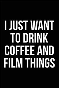 I Just Want to Drink Coffee and Film Things