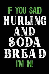 If You Said Hurling And Soda Bread I'm In