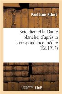 Boieldieu Et La Dame Blanche, d'Après Sa Correspondance Inédite
