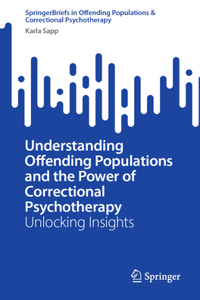 Understanding Offending Populations and the Power of Correctional Psychotherapy