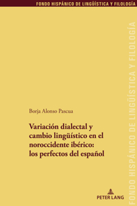 Variación dialectal y cambio lingueístico en el noroccidente ibérico