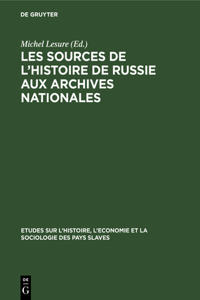 Les Sources de l'Histoire de Russie Aux Archives Nationales