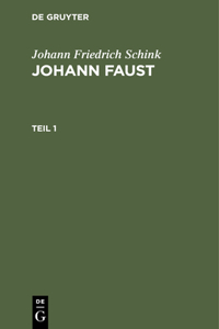 Johann Friedrich Schink: Johann Faust. Teil 1
