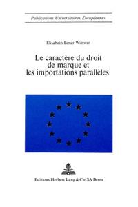 Le caractere du droit de marque et les importations paralleles