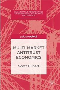 Multi-Market Antitrust Economics